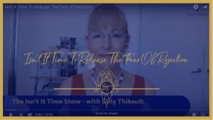 Fear of Rejection, Sally Thibault, Isn't It Time, EFT, Tapping