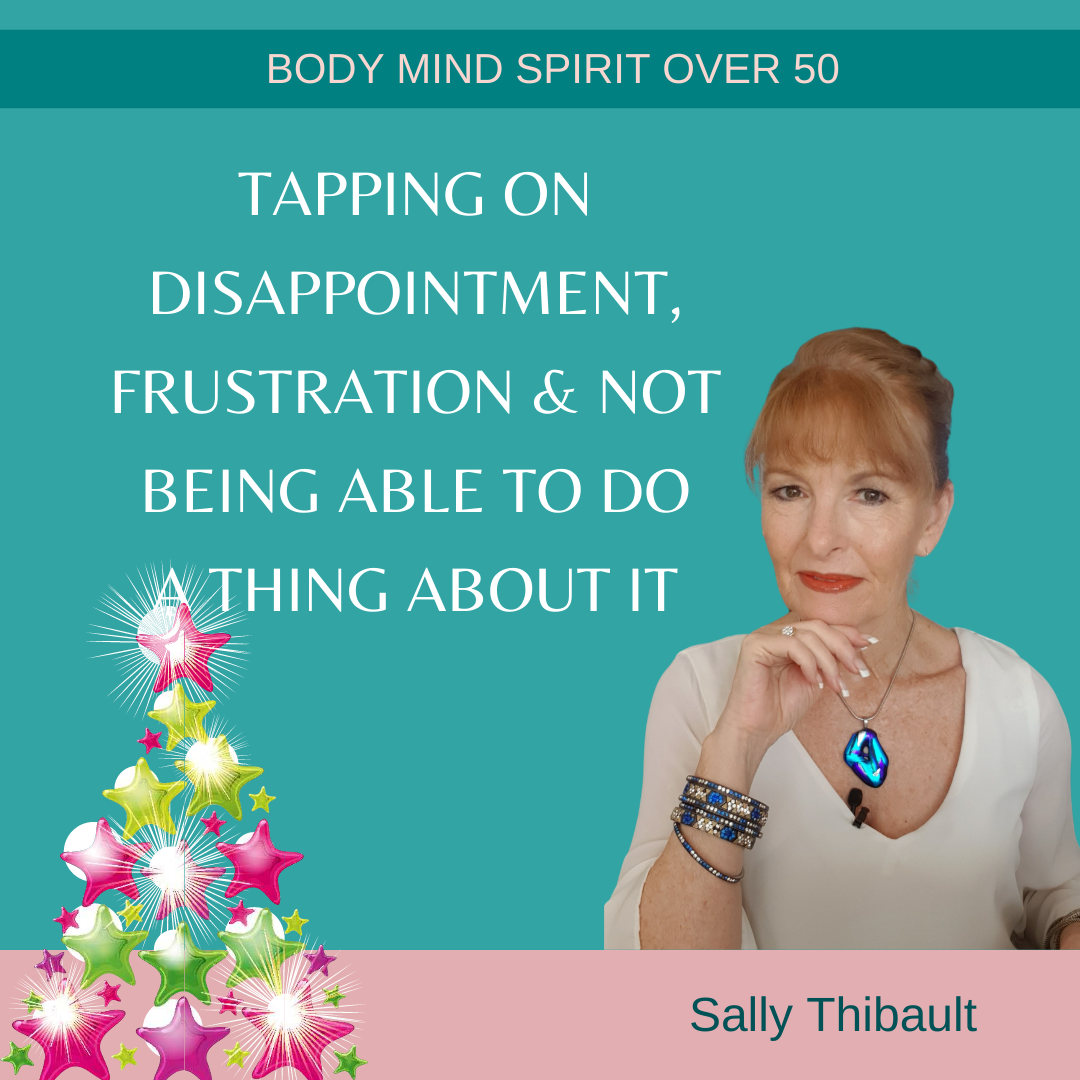 Tapping on Disappointment, Frustration & Not Being Able to Do a Thing About it